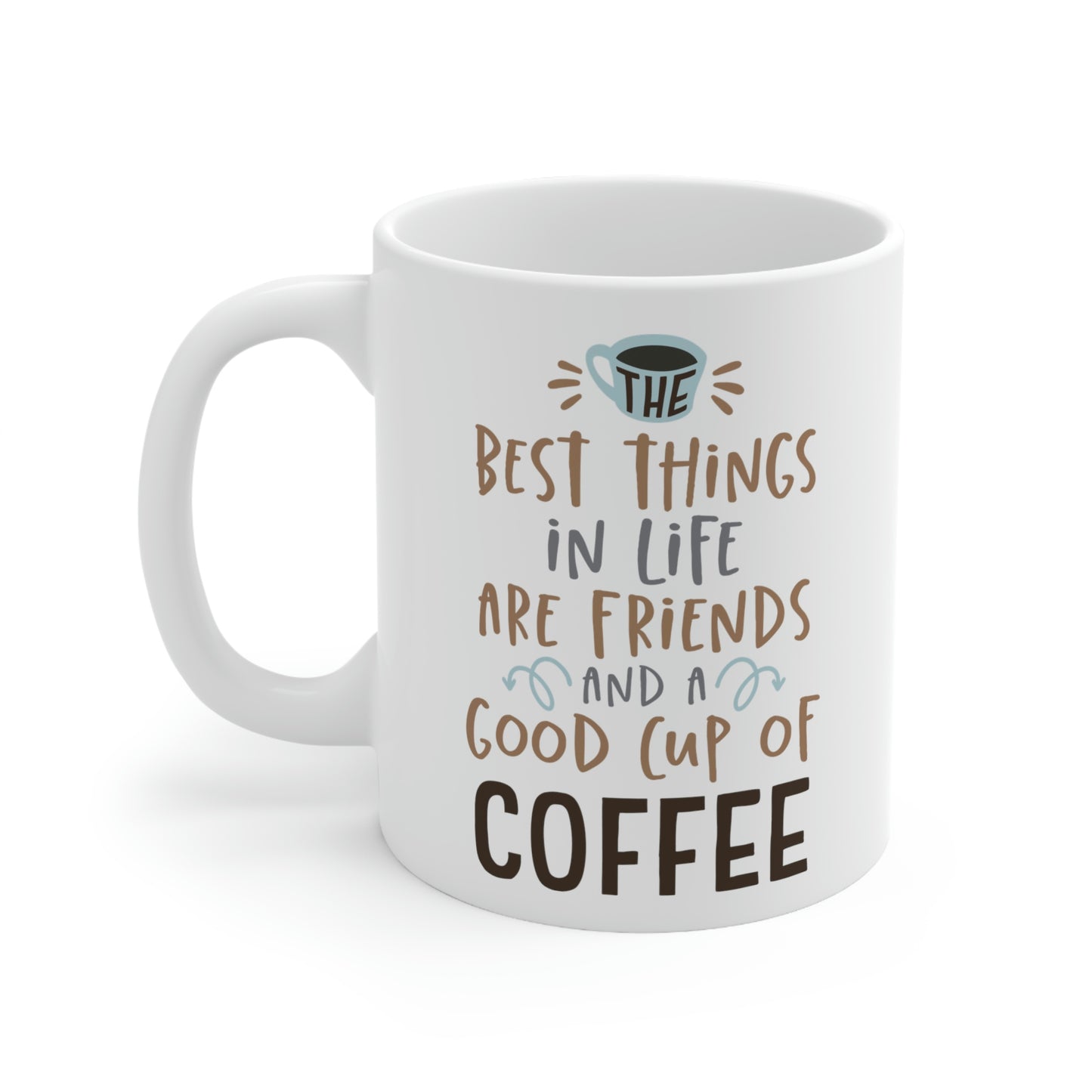 The BEST Things in Life are Friends And Coffee