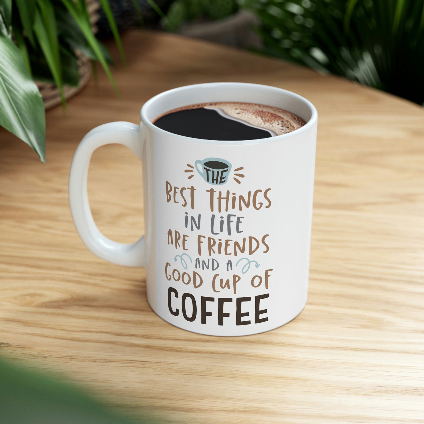 The BEST Things in Life are Friends And Coffee