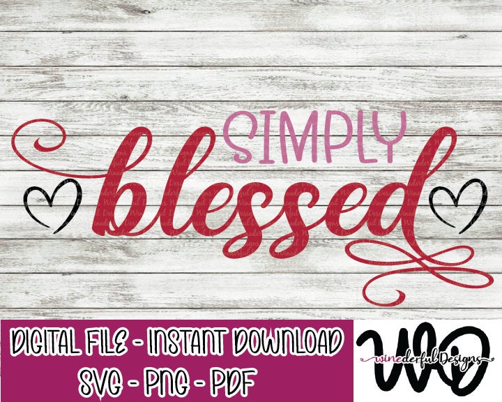Simply Blessed Valentine's Day Love Digital Cut File Instant Download PDF PNG SVG works for Cricut Silhouette Glowforge