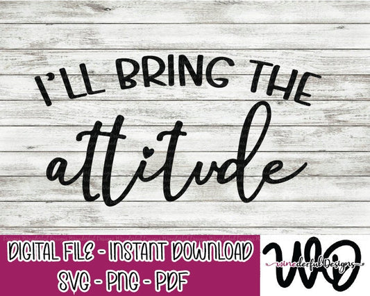 I'll Bring the ATTITUDE Bachelorette Girls Weekend T-shirt Designs - Hoodie - SVG Digital Cut File PNG - Commercial Use Allowed