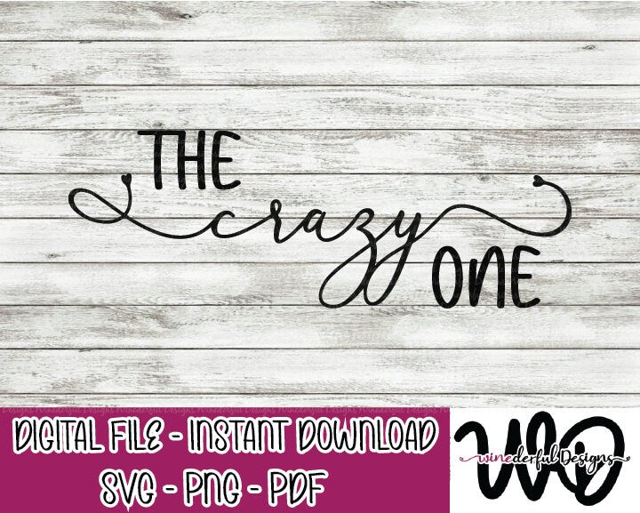 The Crazy One - Bachelorette Girls Weekend T-shirt Designs - Tee Shirt - Hoodie - SVG Digital Cut File PNG - Commercial Use Allowed