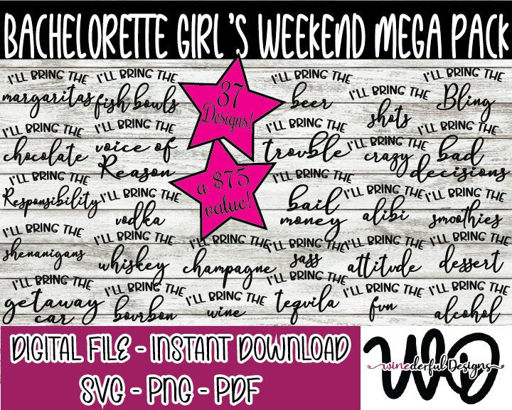 I'll Bring The... Bachelorette Girls Weekend MEGA Bundle T-shirt Designs - Hoodie - SVG Digital Cut File PNG - Commercial Use Allowed