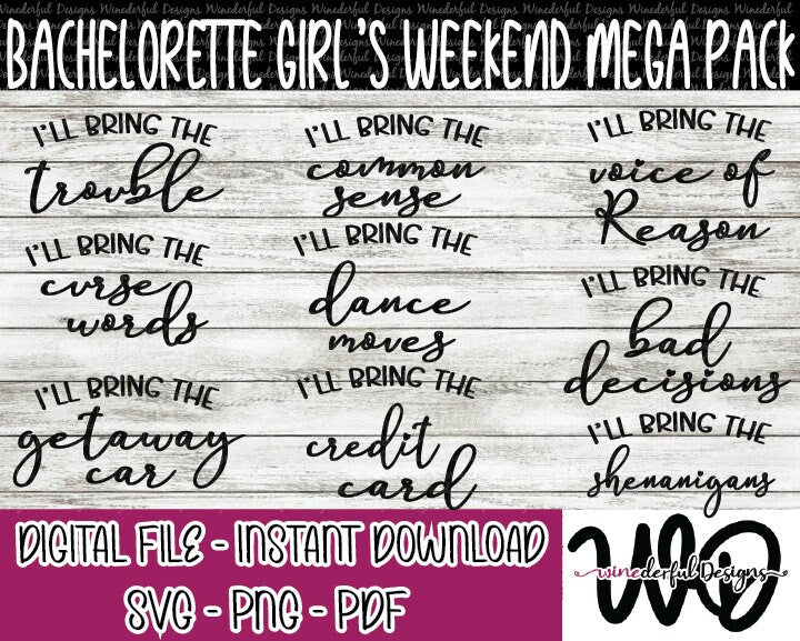 I'll Bring The... Bachelorette Girls Weekend MEGA Bundle T-shirt Designs - Hoodie - SVG Digital Cut File PNG - Commercial Use Allowed