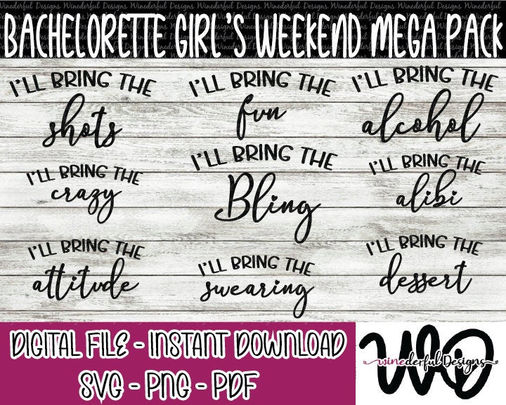 I'll Bring The... Bachelorette Girls Weekend MEGA Bundle T-shirt Designs - Hoodie - SVG Digital Cut File PNG - Commercial Use Allowed