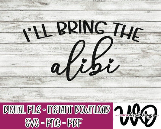 I'll Bring The ALIBI Bachelorette Girls Weekend T-shirt Designs - Hoodie - SVG Digital Cut File PNG - Commercial Use Allowed