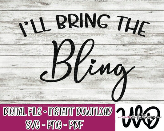 I'll Bring the BLING Bachelorette Girls Weekend T-shirt Designs - Hoodie - SVG Digital Cut File PNG - Commercial Use Allowed
