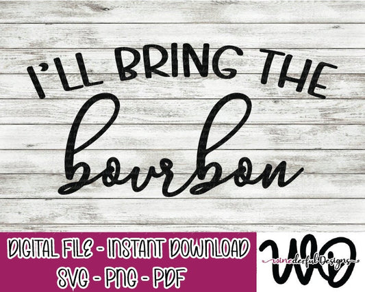I'll Bring the BOURBON Bachelorette Girls Weekend T-shirt Designs - Hoodie - SVG Digital Cut File PNG - Commercial Use Allowed