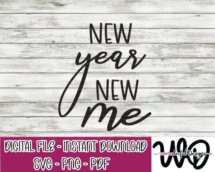 New Year New Me - Happy New Year SVG Digital Cut File PNG PDF - Commercial Use Allowed