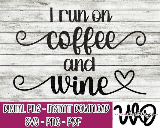 I Run on Coffee and Wine SVG Digital Cut File PNG PDF - Commercial Use Allowed