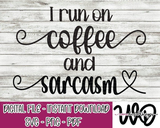 I Run on Coffee and Sarcasm SVG Digital Cut File PNG PDF - Commercial Use Allowed