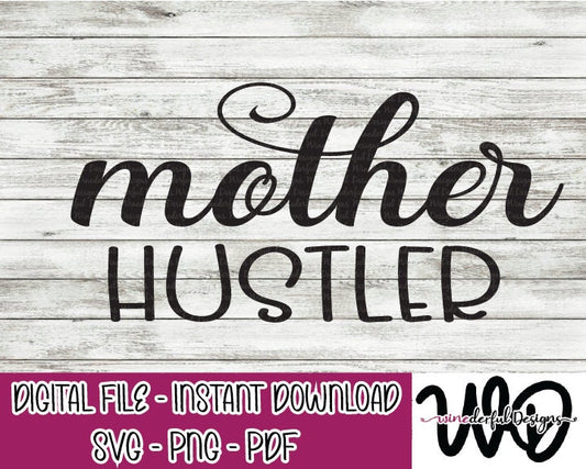 Mother Hustler SVG Digital Cut File PNG PDF - Commercial Use Allowed