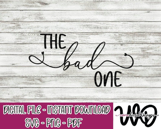 The Bad One - Bachelorette Girls Weekend T-shirt Designs - Tee Shirt - Hoodie - SVG Digital Cut File PNG - Commercial Use Allowed