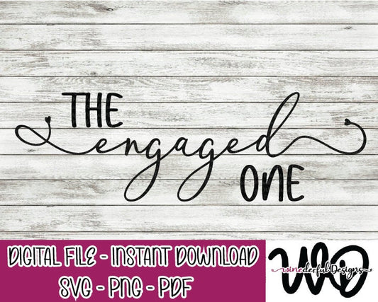 The Engaged One - Bachelorette Girls Weekend T-shirt Designs - Tee Shirt - Hoodie - SVG Digital Cut File PNG - Commercial Use Allowed