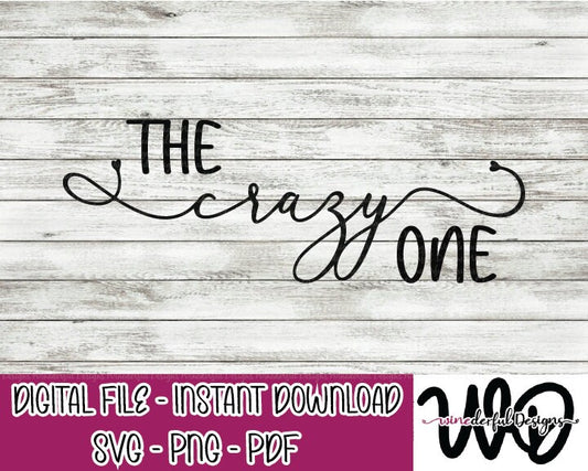 The Crazy One - Bachelorette Girls Weekend T-shirt Designs - Tee Shirt - Hoodie - SVG Digital Cut File PNG - Commercial Use Allowed