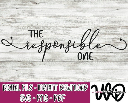 The Responsible One - Bachelorette Girls Weekend T-shirt Designs - Tee Shirt - Hoodie - SVG Digital Cut File PNG - Commercial Use Allowed