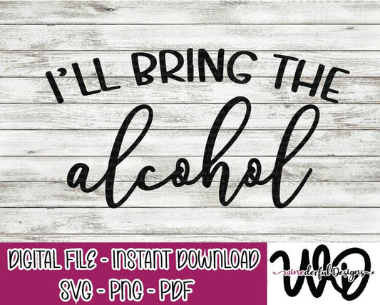 I'll Bring The ALCOHOL Bachelorette Girls Weekend T-shirt Designs - Hoodie - SVG Digital Cut File PNG - Commercial Use Allowed