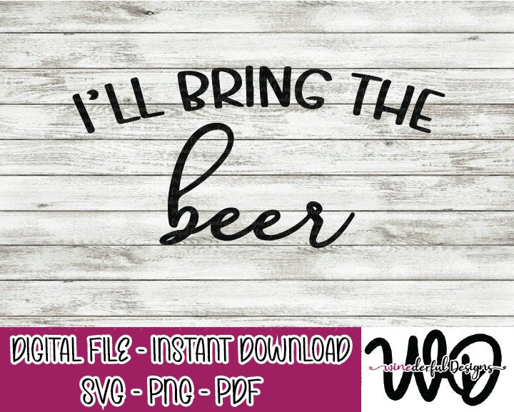 I'll Bring the BEER Bachelorette Girls Weekend T-shirt Designs - Hoodie - SVG Digital Cut File PNG - Commercial Use Allowed