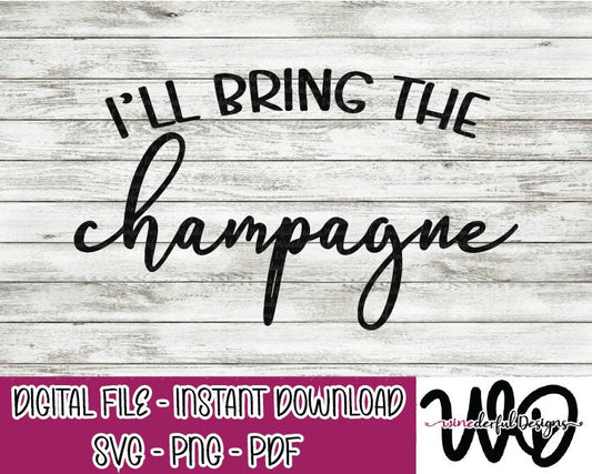 I'll Bring the CHAMPAGNE Bachelorette Girls Weekend T-shirt Designs - Hoodie - SVG Digital Cut File PNG - Commercial Use Allowed