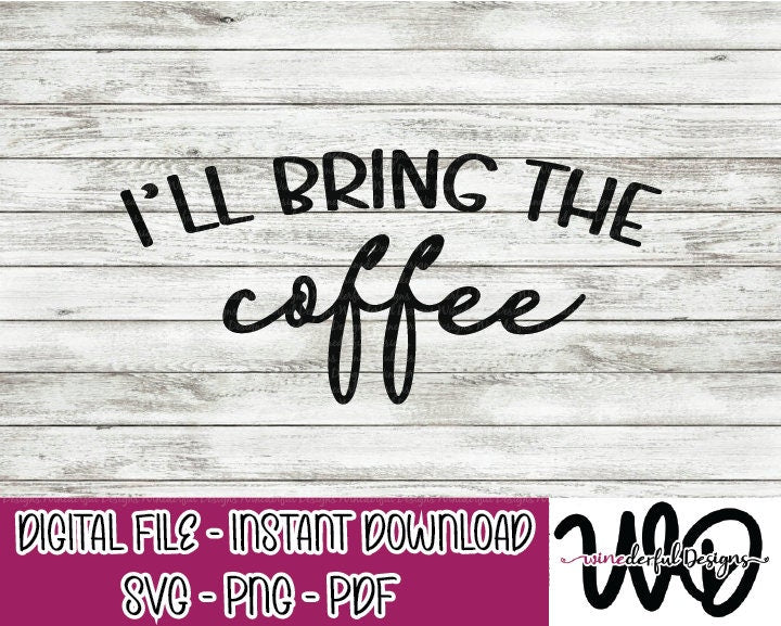 I'll Bring the COFFEE Bachelorette Girls Weekend T-shirt Designs - Hoodie - SVG Digital Cut File PNG - Commercial Use Allowed