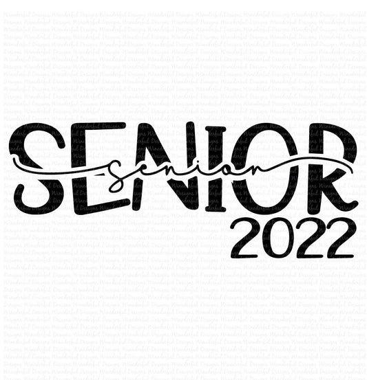 Senior 2022 overlay - T-shirt Designs - Tee Shirt - Hoodie - SVG Digital Cut File PNG - Commercial Use Allowed