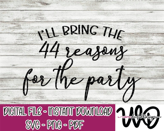 I'll Bring the 44 Reasons to Party Bachelorette Girls Weekend T-shirt Designs - Hoodie - SVG Digital Cut File PNG - Commercial Use Allowed