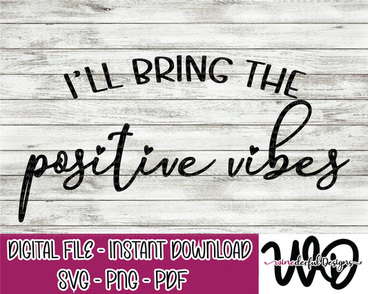 I'll Bring the Positive Vibes Bachelorette Girls Weekend T-shirt Designs - Hoodie - SVG Digital Cut File PNG - Commercial Use Allowed